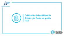 Calificación de factibilidad de división y/o fusión de predio rural
