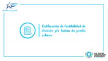 Calificación de factibilidad de división y/o fusión de predio urbano