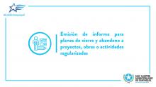 Emisión de informe para planes de cierre y abandono a proyectos, obras o actividades regularizadas