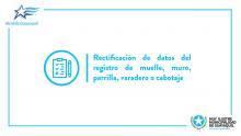 Rectificación de datos del registro de muelle, muro, parrilla, varadero o cabotaje