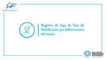 Registro de baja de Tasa de Habilitación por fallecimiento del titular