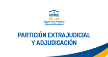 PARTICIÓN EXTRAJUDICIAL Y ADJUDICACIÓN