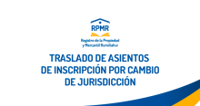 TRASLADO DE ASIENTOS DE INSCRIPCIÓN POR CAMBIO DE JURISDICCIÓN