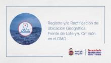 Registro y/o Rectificación de Ubicación Geográfica, Frente de Lote y/u Omisión en el DMQ