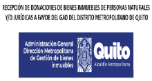 Recepción de donaciones de bienes inmuebles de personas naturales y/o jurídicas a favor del GAD del Distrito Metropolitano de Quito.