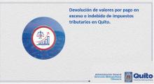 Devolución de Valores por Pago en Exceso o Indebido de tributos en el DMQ.
