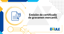 EMISIÓN DE CERTIFICADO DE GRAVÁMEN MERCANTIL