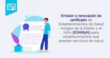 Emisión o renovación de certificado de Establecimientos de Salud Amigos de la Madre y el Niño (ESAMyN) para establecimientos que prestan servicios de salud