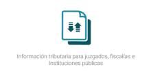 Información tributaria para juzgados, fiscalías e Instituciones públicas