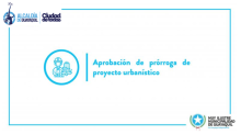 Aprobación de prórroga de proyecto urbanístico