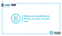 Calificación de factibilidad de división y/o fusión de predio rural