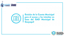 Emisión de la Cuenta Municipal para el acceso a los trámites en línea del GAD Municipal de Guayaquil