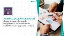 Actualización de datos de contacto de oficiales de cumplimiento de entidades del sector financiero popular y solidario.