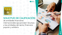 Calificación de entidades financieras internacionales que proveen recursos a las entidades del Sector Financiero Popular y Solidario.