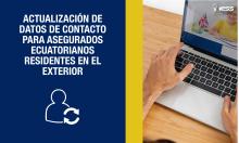 Actualización de datos de contacto para asegurados ecuatorianos residentes en el exterior