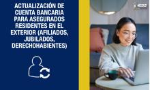Actualización de cuenta bancaria para asegurados residentes en el exterior (afiliados, jubilados, derechohabientes)