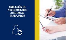 Anulación de novedades que afectan al trabajador