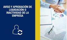 Aviso y Aprobación de Liquidación o Inactividad de la Empresa