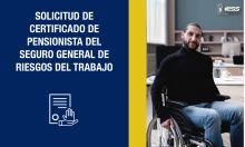 Solicitud de certificado de Pensionista del Seguro General de Riesgos del Trabajo