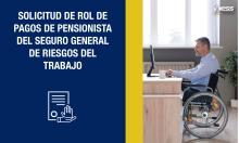 Solicitud de rol de Pagos de Pensionista del Seguro General de Riesgos del Trabajo