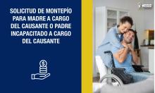 Solicitud de montepío para madre a cargo del causante o padre incapacitado a cargo del causante