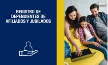 Registro de dependientes de afiliados y jubilados