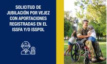 Solicitud de jubilación por vejez con aportaciones registradas en el ISSFA y/o ISSPOL