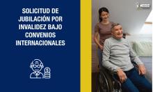 Solicitud de jubilación por invalidez bajo convenios internacionales