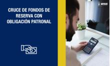 Cruce de Fondos de Reserva con Obligación Patronal