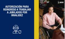Autorización para Reingreso a Trabajar a Jubilados por Invalidez