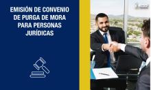 Emisión de convenio de Purga de Mora para personas jurídicas