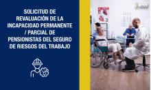 Solicitud de revaluación de la incapacidad permanente / parcial de pensionistas del Seguro de Riesgos del Trabajo