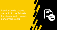 El usuario puede solicitar a la ANT la inscripción de bloqueo de vehículo por falta de transferencia de dominio por compra venta