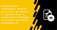 El usuario puede solicitar a la ANT la certificación de homologación vehicular por inclusión de versiones y/o aplicaciones en un modelo base homologado de vehículos automotores, subcategoría M1