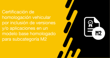 El usuario puede solicitar a la ANT la certificación de homologación vehicular por inclusión de versiones y/o aplicaciones en un modelo base homologado para subcategoría M2