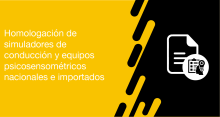 El usuario requirente puede solicitar en la ANT la homologación de simuladores de conducción y equipos psicosensométricos para personas jurídicas importados