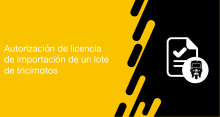 El usuario requirente puede solicitar en la ANT la emisión de licencia de importación de un lote de tricimotos