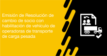 El usuario requirente puede solicitar a la ANT la autorización de cambio de socio con habilitación de vehículo para operadoras de transporte de carga pesada