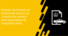 El usuario requirente puede solicitar a la ANT la Emisión del informe previo a la constitución jurídica para operadoras de transporte mixto