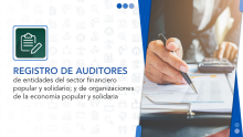Registro de auditores de entidades del sector financiero popular y solidario; y, de organizaciones de la economía popular y solidaria.