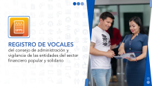 Registro de vocales del consejo de administración y vigilancia de las entidades del Sector Financiero Popular y Solidario.