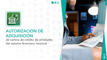 Autorización de adquisición de cartera de crédito de entidades del sistema financiero nacional.