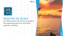 Registro de salida por fallecimiento de socios/asociados de organizaciones de la Economía Popular y Solidaria.