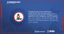 Capacitaciones teóricas - prácticas de autoprotección y gestión de riesgos, certificadas por el Cuerpo de Bomberos del Distrito Metropolitano de Quito, con costo.