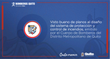 Visto bueno de planos al diseño del sistema de protección y control de incendios, emitido por el Cuerpo de Bomberos del Distrito Metropolitano de Quito