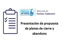 Presentación de propuesta de planes de cierre y abandono