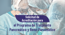 SOLICITUD DE ACREDITACIÓN PROGRAMA DE TRASPLANTE PANCREATICO Y RENO-PANCREATICO 