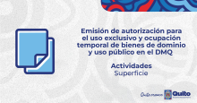 Emisión de autorización para el uso exclusivo y ocupación temporal de bienes de dominio y uso público en el DMQ Actividades en Superficie