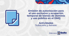 Emisión de autorización para el uso exclusivo y ocupación temporal de bienes de dominio y uso público en el DMQ - Actividades en Subsuelo y Aéreas