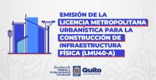 Emisión de Licencia Metropolitana Urbanística para la construcción de Infraestructura Física LMU 40-A.